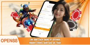 Chỉ Dẫn Cách Đăng Ký OPEN88 Nhanh Chóng Đảm Bảo An Toàn